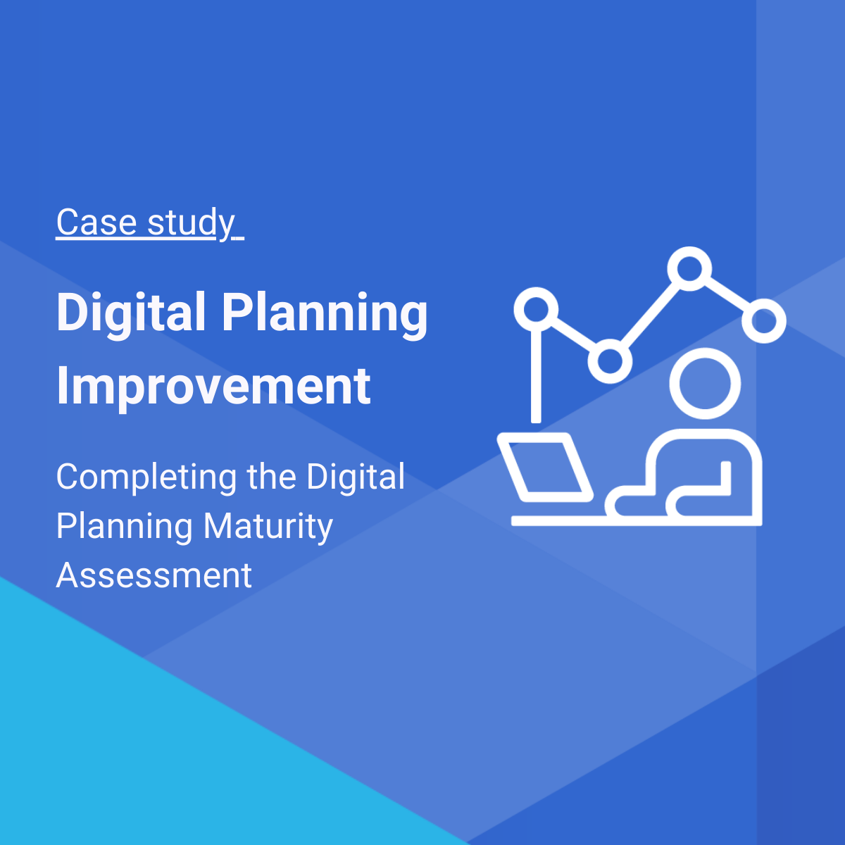 Case study: Digital Planning Improvement, completing the Digital Planning Maturity Assessment