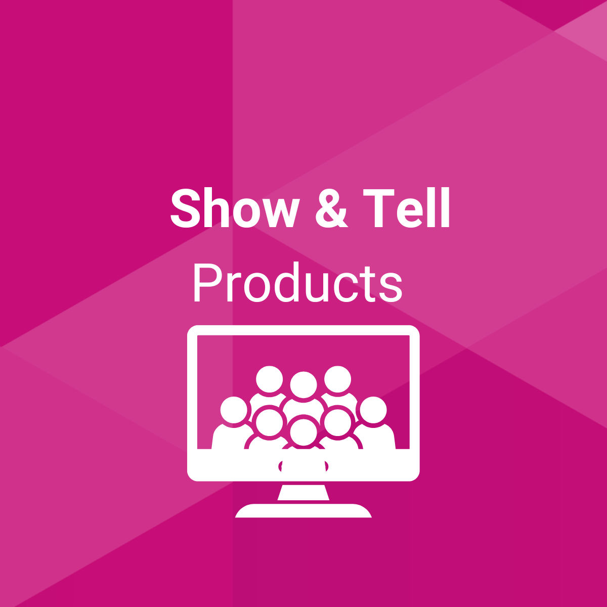 Product Show & Tell